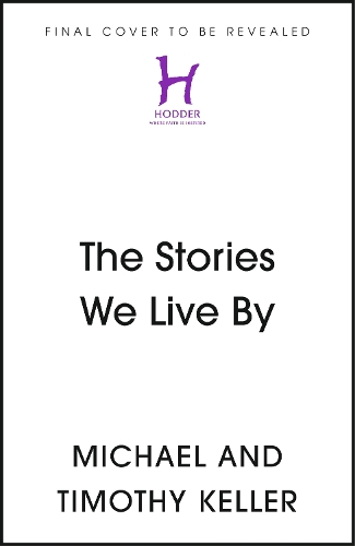Бумажная книга «The Stories We Live By: How Jesus Critiques and Completes What Our Culture Tells Us», авторов Майкл Келлер, Тимоти Келлер - фото №1