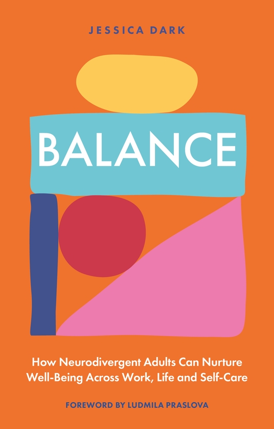 Бумажная книга «Balance - How Neurodivergent Adults Can Nurture Well-Being Across Work, Life and Self-Care», автор Джессика Дарк - фото №1