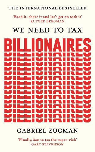Бумажная книга «We Need to Tax Billionaires: "The most important economist in the world today"», автор Габриэль Зукман - фото №1