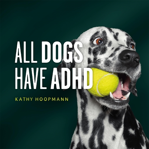Бумажная книга «All Dogs Have ADHD: An affirming introduction to ADHD», автор Кэти Хупманн - фото №1