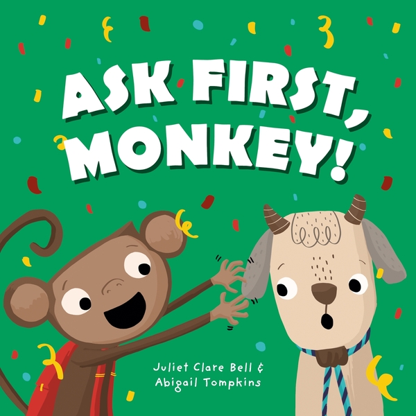 Бумажная книга «Ask First, Monkey!: A Playful Introduction to Consent and Boundaries», автор Джульет Клэр Белл - фото №1