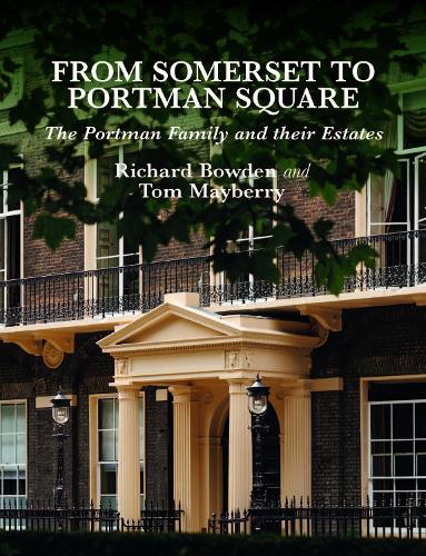 Бумажная книга «From Somerset to Portman Square: The Portman Family and their Estates», авторов Ричард Боуден, Том Мэйберри - фото №1