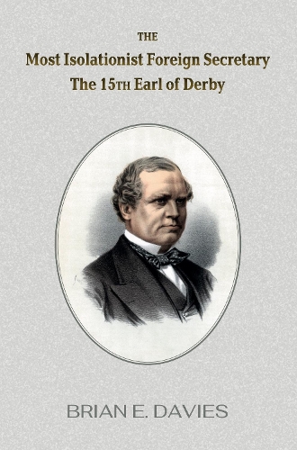 Бумажная книга «The Most Isolationist Foreign Secretary: The 15th Earl of Derby», автор Брайан Е. Дэвис - фото №1