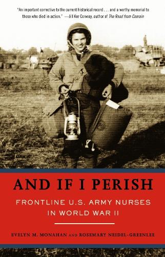 Бумажная книга «And If I Perish: Frontline U.S. Army Nurses in World War II», авторов Эвелин Монахан, Розмари Нейдел-Гринли - фото №1