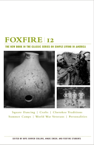 Бумажная книга «Foxfire 12: Square Dancing, Crafts, Cherokee Traditions, Summer Camps, World War Veterans, Personalities» - фото №1