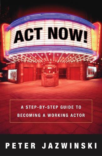 Бумажная книга «Act Now!: A Step-by-Step Guide to Becoming a Working Actor», автор Питер Язвински - фото №1
