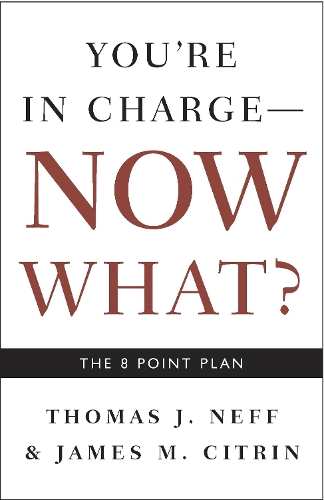 Паперова книга «You're in Charge, Now What?: The 8 Point Plan», авторів Джеймс М. Цитрін, Томас Дж. Нефф - фото №1