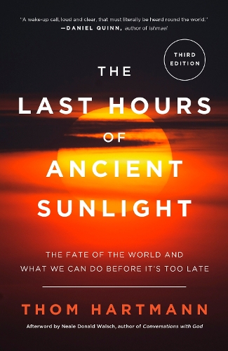 Бумажная книга «The Last Hours of Ancient Sunlight: Revised and Updated Third Edition: The Fate of the World and What We Can Do Before It's Too Late», автор Том Хартманн - фото №1