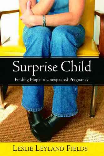 Бумажная книга «Surprise Child: Finding Hope in Unexpected Pregnancy», автор Лесли Лейланд Филдс - фото №1