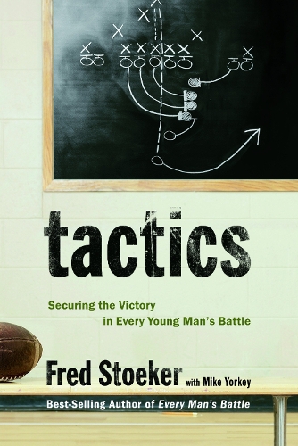 Бумажная книга «Tactics: Winning the Spiritual Battle for Purity: Winning the Spiritual Battle for Purity», авторов Фред Стоукер, Майк Йорки - фото №1