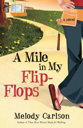 Бумажная книга «A Mile in My Flip Flops: A Whimsical Story of Renovating the Home and the Heart», автор Мелоди Карлсон - фото №1