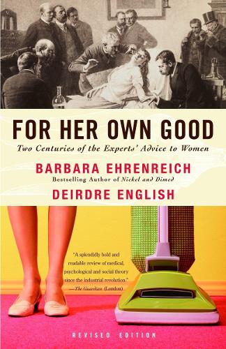 Бумажная книга «For Her Own Good: Two Centuries of the Experts Advice to Women», авторов Барбара Эренрайх, Дейдра Инглиш - фото №1