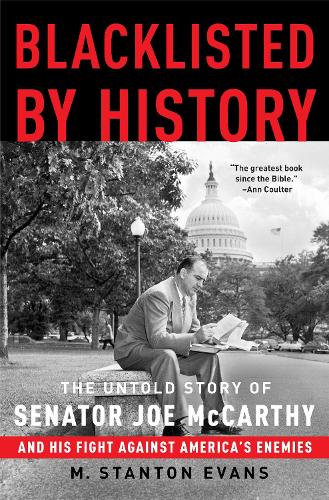 Бумажная книга «Blacklisted by History: The Untold Story of Senator Joe McCarthy and His Fight Against America's Enemies», автор М. Стэнтон Эванс - фото №1