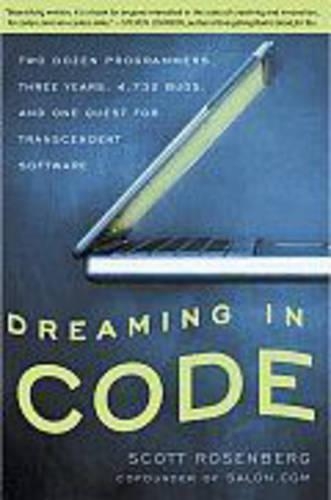 Бумажная книга «Dreaming in Code: Two Dozen Programmers, Three Years, 4,732 Bugs, and One Quest for Transcendent Software», автор Скотт Розенберг - фото №1