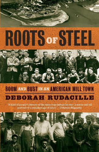 Бумажная книга «Roots of Steel: Boom and Bust in an American Mill Town», автор Дебора Рудакилл - фото №1