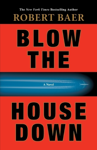 Бумажная книга «Blow the House Down: A Novel», автор Роберт Баер - фото №1