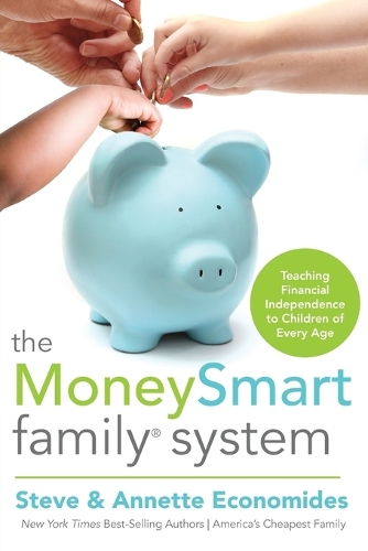 Бумажная книга «The MoneySmart Family System: Teaching Financial Independence to Children of Every Age», авторов Аннетт Экономидес, Стив Экономидес - фото №1