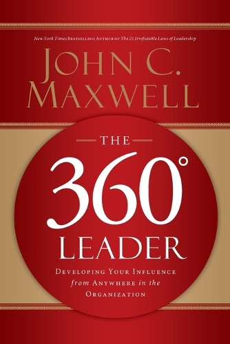Бумажная книга «The 360 Degree Leader: Developing Your Influence from Anywhere in the Organization», автор Джон Максвелл - фото №1