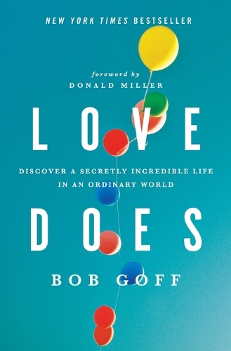 Бумажная книга «Love Does: Discover a Secretly Incredible Life in an Ordinary World», автор Боб Гофф - фото №1