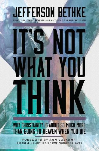 Паперова книга «It's Not What You Think: Why Christianity Is About So Much More Than Going to Heaven When You Die», автор Джефферсон Бетке - фото №1
