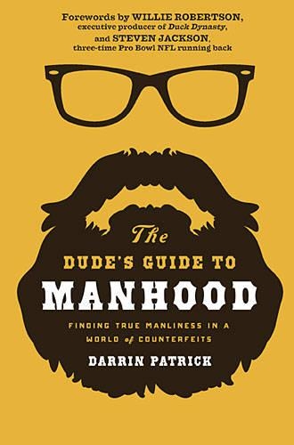 Бумажная книга «The Dude's Guide to Manhood: Finding True Manliness in a World of Counterfeits», автор Даррин Патрик - фото №1