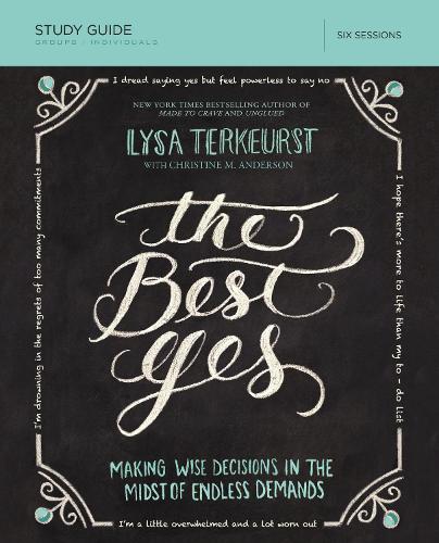 Бумажная книга «The Best Yes Bible Study Guide: Making Wise Decisions in the Midst of Endless Demands», автор Лайза ТерКерст - фото №1