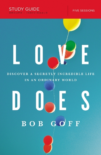 Бумажная книга «Love Does Study Guide: Discover a Secretly Incredible Life in an Ordinary World», автор Боб Гофф - фото №1