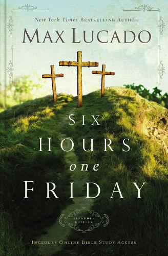 Паперова книга «Six Hours One Friday: Living the Power of the Cross», автор Макс Лукадо - фото №1