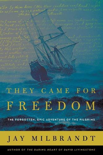 Паперова книга «They Came for Freedom: The Forgotten, Epic Adventure of the Pilgrims», автор Джей Мілбрандт - фото №1