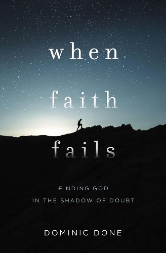 Бумажная книга «When Faith Fails: Finding God in the Shadow of Doubt», автор Доминик Доун - фото №1