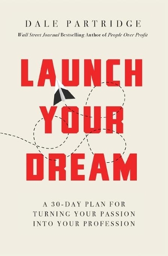 Бумажная книга «Launch Your Dream: A 30-Day Plan for Turning Your Passion into Your Profession», автор Дейл Партридж - фото №1
