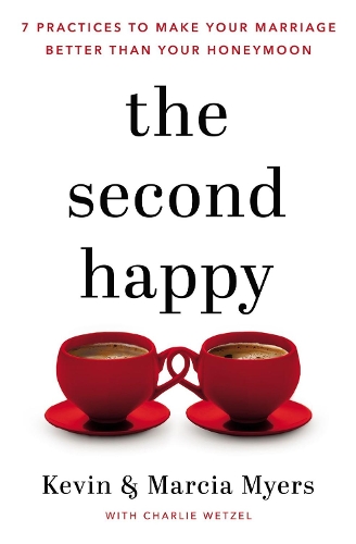 Паперова книга «The Second Happy: Seven Practices to Make Your Marriage Better Than Your Honeymoon», автор Кевін Майєрс - фото №1