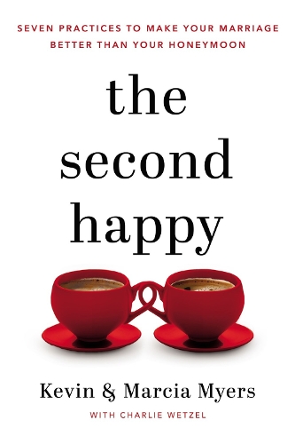 Бумажная книга «The Second Happy: Seven Practices to Make Your Marriage Better Than Your Honeymoon», автор Кевин Майерс - фото №1