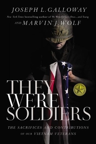 Бумажная книга «They Were Soldiers: The Sacrifices and Contributions of Our Vietnam Veterans», авторов Джозеф Л. Гэллоуэй, Марвин Дж. Вульф - фото №1