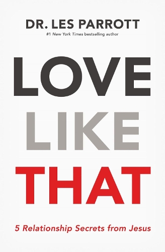 Бумажная книга «Love Like That: 5 Relationship Secrets from Jesus», автор Лес Парротт - фото №1