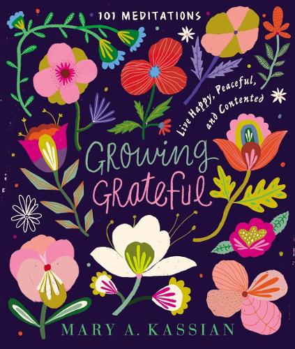 Паперова книга «Growing Grateful: Live Happy, Peaceful, and Contented», автор Мері А. Кассіан - фото №1