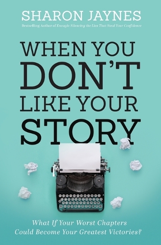 Бумажная книга «When You Don't Like Your Story: What If Your Worst Chapters Could Become Your Greatest Victories?», автор Шэрон Джейнс - фото №1