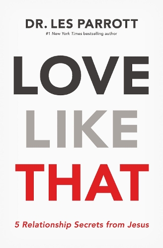 Паперова книга «Love Like That: 5 Relationship Secrets from Jesus», автор Лес Паррот - фото №1