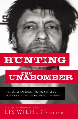 Паперова книга «Hunting the Unabomber: The FBI, Ted Kaczynski, and the Capture of America’s   Most Notorious Domestic Terrorist», автор Ліза Віл - фото №1