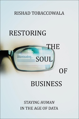Бумажная книга «Restoring the Soul of Business: Staying Human in the Age of Data», автор Ришад Тобакковала - фото №1
