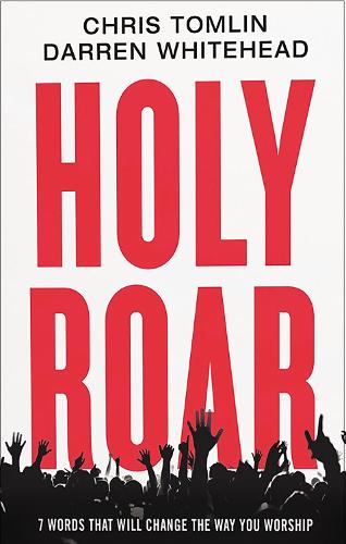 Бумажная книга «Holy Roar: 7 Words That Will Change The Way You Worship», авторов Крис Томлин, Даррен Уайтхед - фото №1