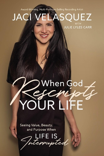 Паперова книга «When God Rescripts Your Life: Seeing Value, Beauty, and Purpose When Life Is Interrupted», автор Хасі Веласкес - фото №1