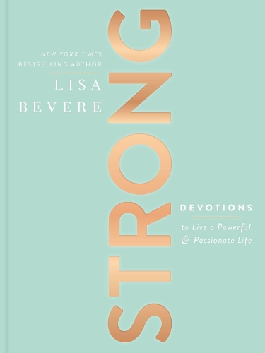 Паперова книга «Strong: Devotions to Live a Powerful and Passionate Life (A 90-Day Devotional)», автор Ліза Бівер - фото №1