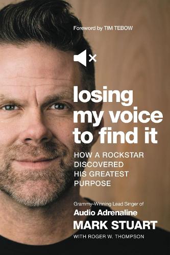 Бумажная книга «Losing My Voice to Find It: How a Rockstar Discovered His Greatest Purpose», автор Марк Стюарт - фото №1