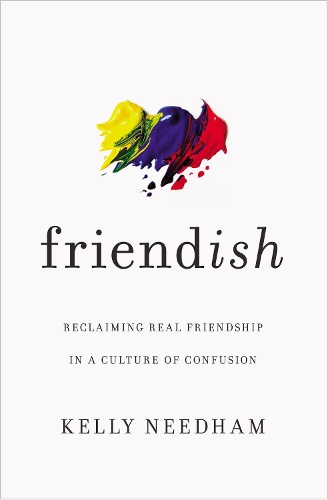 Бумажная книга «Friend-ish: Reclaiming Real Friendship in a Culture of Confusion», автор Келли Нидхэм - фото №1
