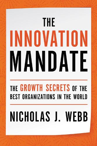 Бумажная книга «The Innovation Mandate: The Growth Secrets of the Best Organizations in the World», автор Николас Вебб - фото №1