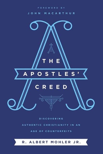 Бумажная книга «The Apostles' Creed: Discovering Authentic Christianity in an Age of Counterfeits», автор Р. Альберт Молер-младший - фото №1
