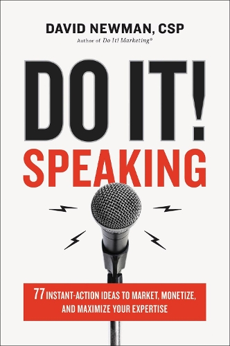 Паперова книга «Do It! Speaking: 77 Instant-Action Ideas to Market, Monetize, and Maximize Your Expertise», автор Девід Ньюман - фото №1