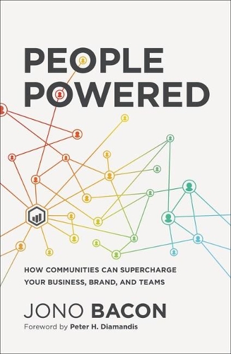 Бумажная книга «People Powered: How Communities Can Supercharge Your Business, Brand, and Teams», автор Джоно Бэкон - фото №1
