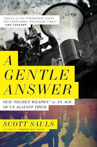 Бумажная книга «A Gentle Answer: Our 'Secret Weapon' in an Age of Us Against Them», автор Скотт Соулс - фото №1